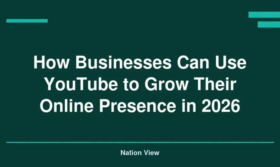 How Businesses Can Use YouTube to Grow Their Online Presence in 2026