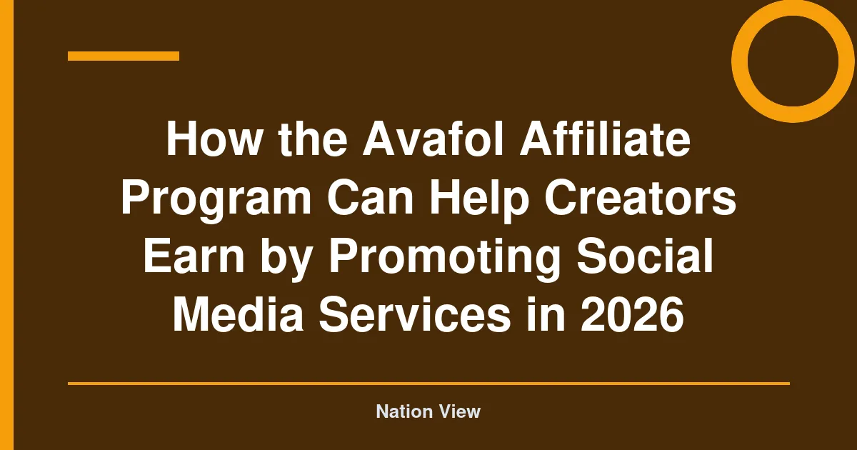 How the Avafol Affiliate Program Can Help Creators Earn by Promoting Social Media Services in 2026